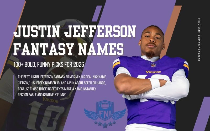 Justin Jefferson Fantasy Names: 100+ Bold, Funny Picks for 2026 Justin Jefferson Fantasy Names: 100+ Bold, Funny Picks for 2026