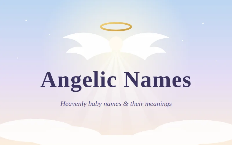 Angelic Names: 50+ Picks, Meanings, And Where They Come From Angelic Names: 50+ Picks, Meanings, And Where They Come From